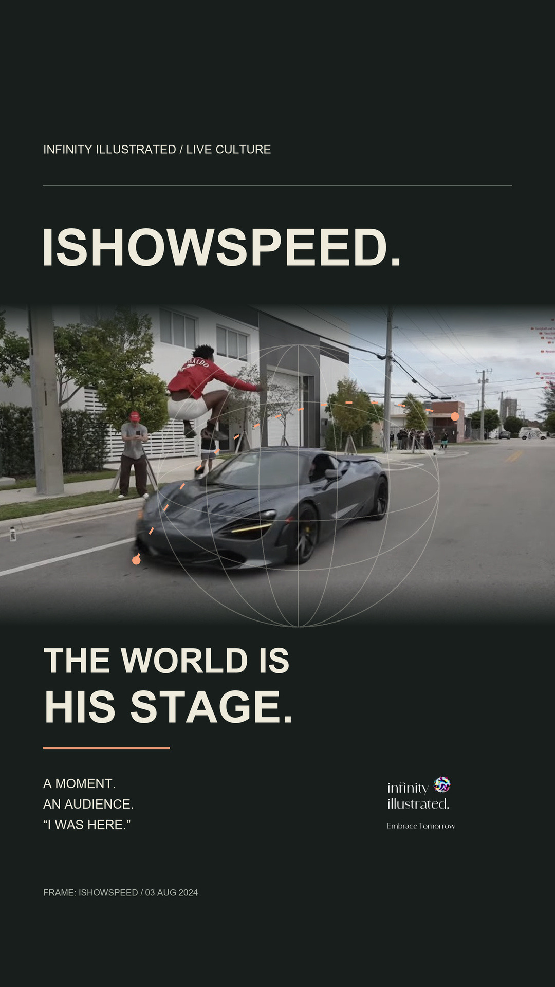 IShowSpeed jumps above a McLaren beneath The World Is His Stage title, globe, orange arc and Infinity Illustrated Orb branding